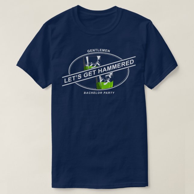 Let us get hammered Bachelor Party gift idea T-Shirt (Design Front)