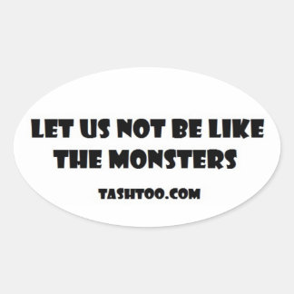 Let Us Not Be Like the Monsters Stickers