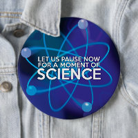 LET US PAUSE NOW FOR A MOMENT OF SCIENCE