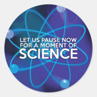 Let us Pause Now For a Moment of Science