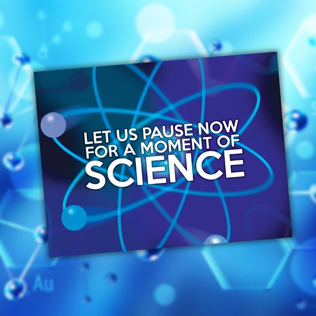 LET US PAUSE NOW FOR A MOMENT OF SCIENCE POSTCARD (LET US PAUSE NOW FOR A MOMENT OF SCIENCE POSTCARD)