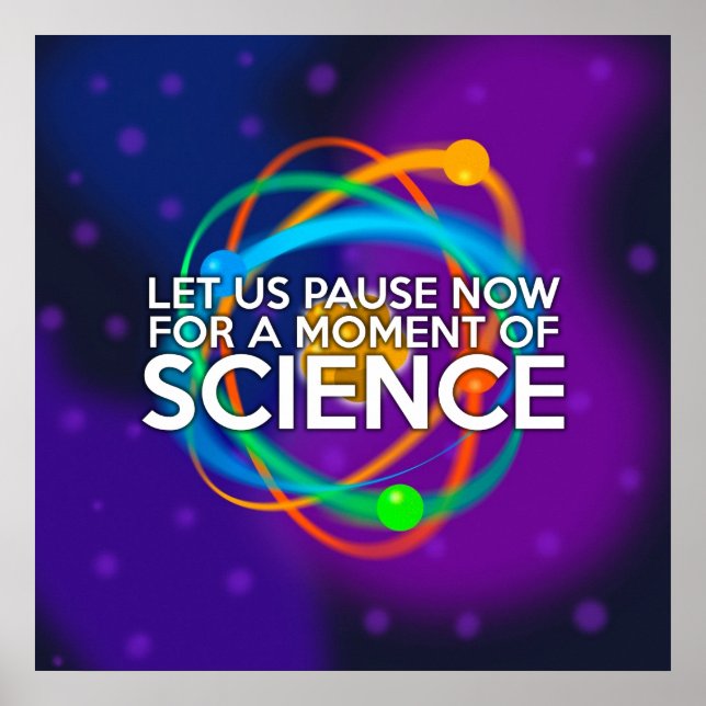 LET US PAUSE NOW FOR A MOMENT OF SCIENCE POSTER (Front)