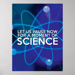 LET US PAUSE NOW FOR A MOMENT OF SCIENCE POSTER