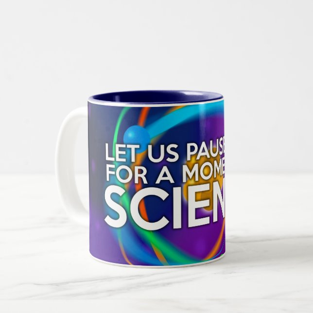 LET US PAUSE NOW FOR A MOMENT OF SCIENCE Two-Tone COFFEE MUG (Front Left)