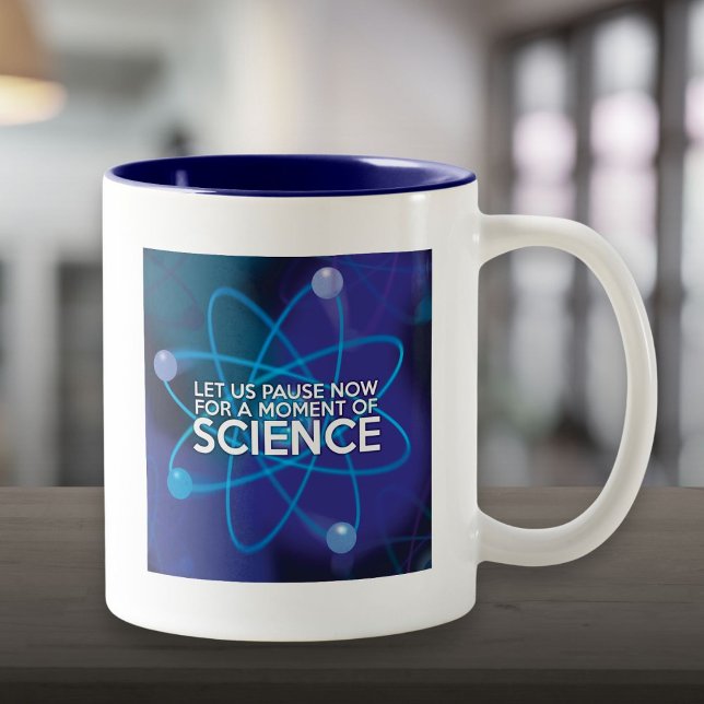 LET US PAUSE NOW FOR A MOMENT OF SCIENCE Two-Tone COFFEE MUG (LET US PAUSE NOW FOR A MOMENT OF SCIENCE Two-Tone COFFEE MUG)