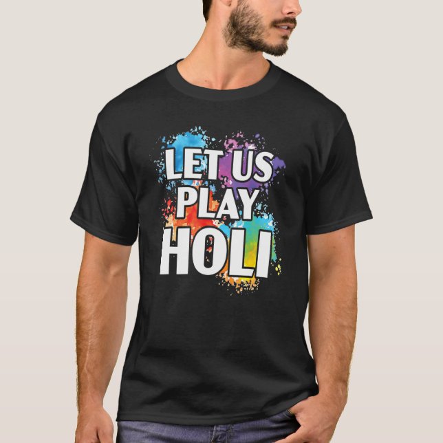 Let Us Play Holi Hinduism Hindu Buddhist Holi Fest T-Shirt (Front)