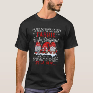 Let Us Sew Three Gnomes Sewing Quilter Quilting Ch T-Shirt