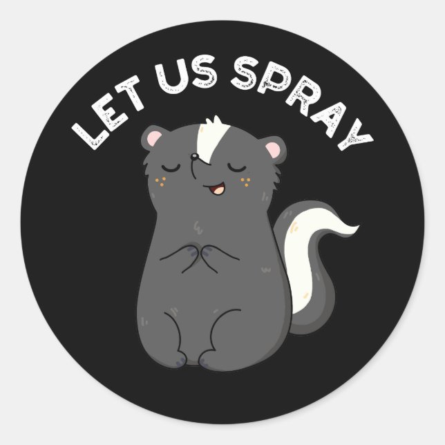 Let Us Spray Funny Skunk Pun Dark BG Classic Round Sticker (Front)
