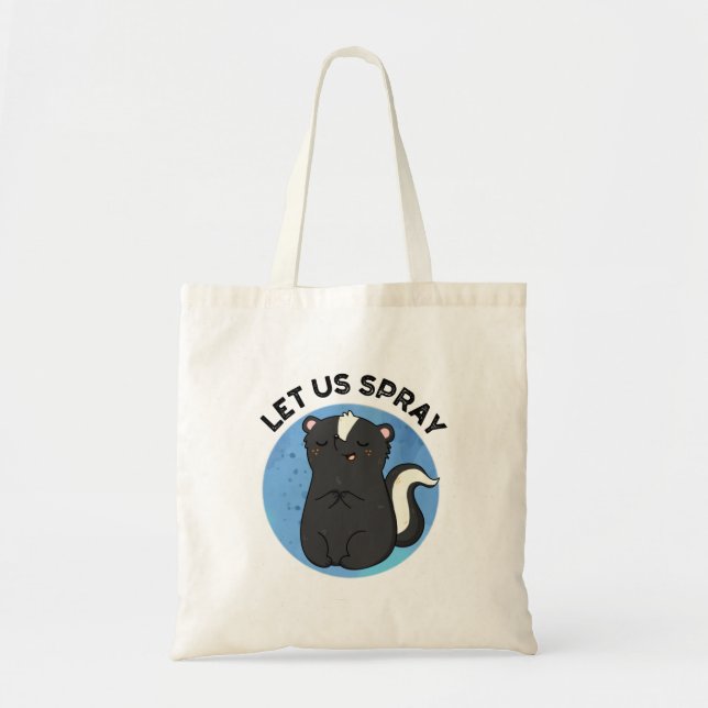 Let Us Spray Funny Skunk Pun  Tote Bag (Front)