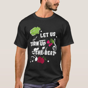 Let Us Turn Up The Beat Funny Vegan Apparel T-Shirt