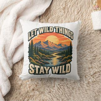 Let Wild Things Stay Wild Nature Cushion