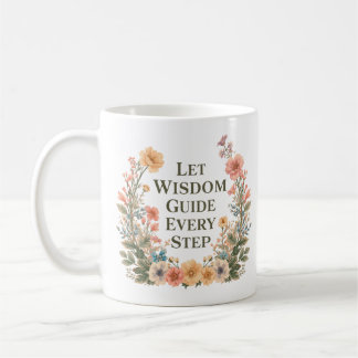 Let Wisdom Guide Every Step Inspirational Coffee Mug
