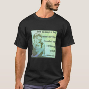 Let Women Be (dark) T-Shirt