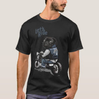Let&x27;s Ride Motorcycle Big Bike Black Pug Dog T