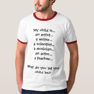 Let you child be. T-Shirt