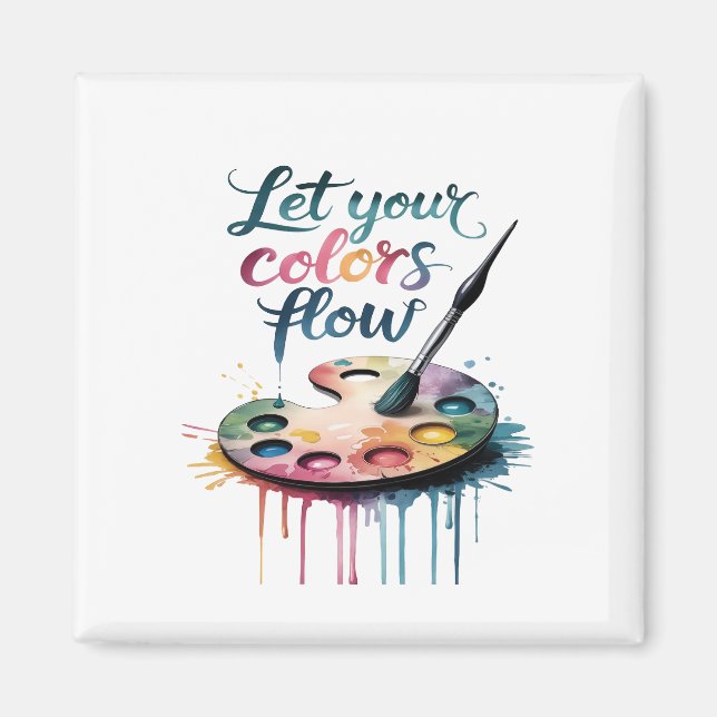 "Let Your Colours Flow" Inspirational Artistic Magnet (Front)