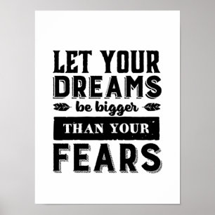 Let Your Dream Be Bigger Than Fear Motivational Poster