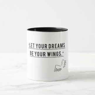 Let Your Dream Be Your Wings- Inspirational Coffe Mug