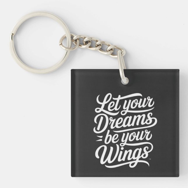 Let your Dreams be your Wings Key Ring (Front)