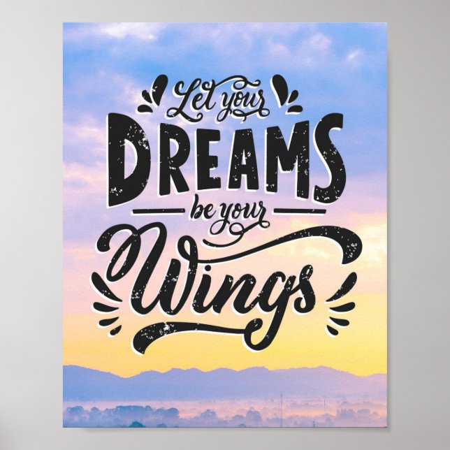 Let Your Dreams Be Your Wings - Motivational Quote Poster (Front)