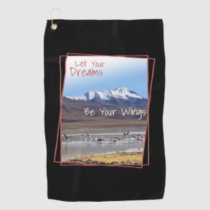 Let Your Dreams Be Your Wings Pink Flamingos Golf Towel