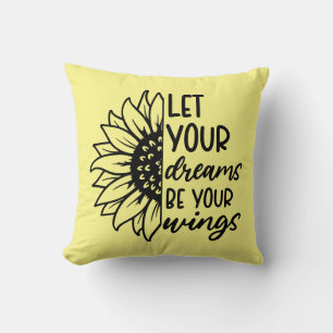 Let Your Dreams Be Your Wings Sunflower Cushion