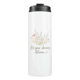 Let Your Dreams Bloom Soft Floral Motivation Art Thermal Tumbler