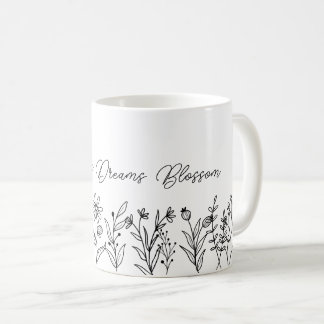 Let your dreams blossom coffee mug
