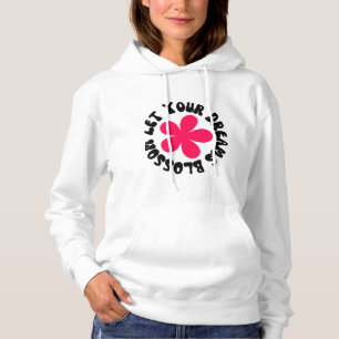 Let Your Dreams Blossom Hoodie