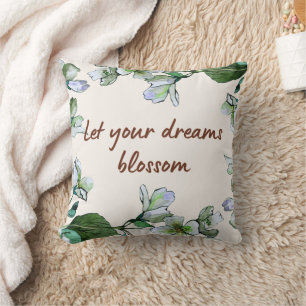 Let Your Dreams Blossom Throw Pillow