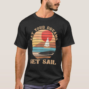 Let Your Dreams Set Sail Graphical Art T-Shirt