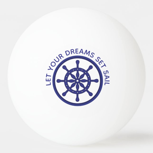 Let Your Dreams Set Sail Retirement Ping Pong Ball (Front)