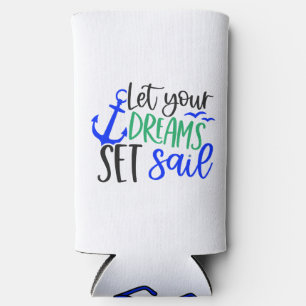 Let Your Dreams Set Sail Seltzer Can Cooler