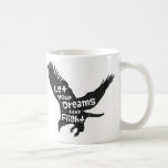 Let Your Dreams Take Flight Flying Eagle Coffee Mug<br><div class="desc">A black grunge,  gritty texture silhouette of a soaring eagle with the simple but motivating quote that reads "Let Your Dreams Take Flight". Stylish and trendy in black and white,  remember to go after your dreams!</div>