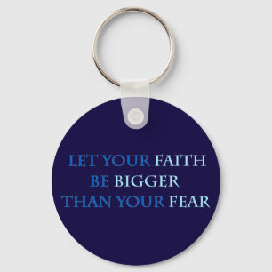 Let your faith be bigger than your fear key ring