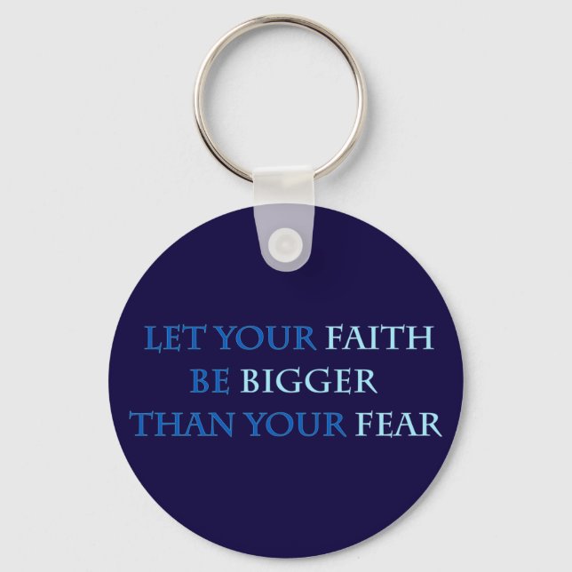Let your faith be bigger than your fear key ring (Front)
