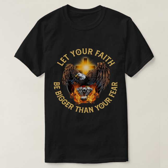 Let Your Faith Be Bigger Than Your Fear Motorcycle T-Shirt (Design Front)