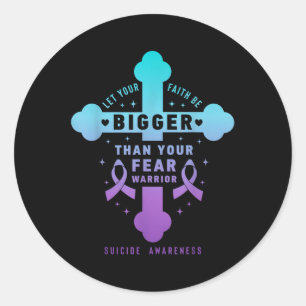 Let Your Faith Be Bigger Than Your Fear Suicide Pr Classic Round Sticker