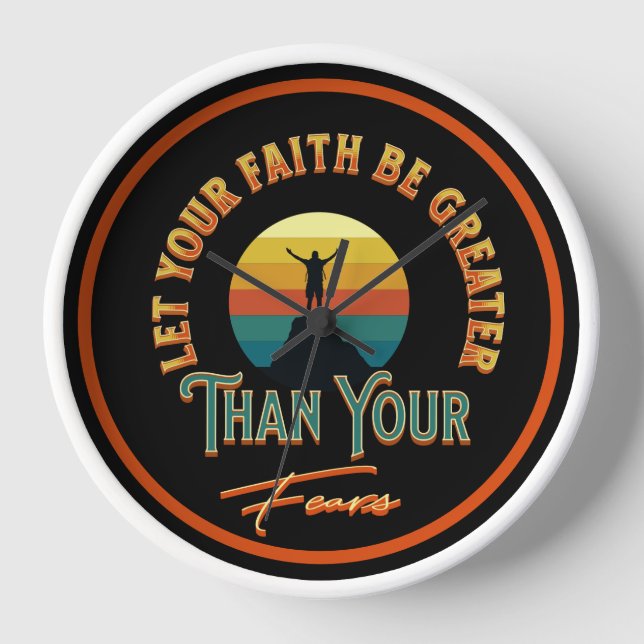 Let Your Faith Be Greater Than Your Fears Clock (Front)