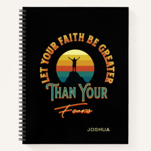 Let Your Faith Be Greater Than Your Fears Notebook