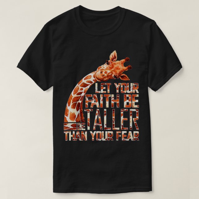 Let Your Faith Be Taller Than Your Fear Giraffe  - T-Shirt (Design Front)