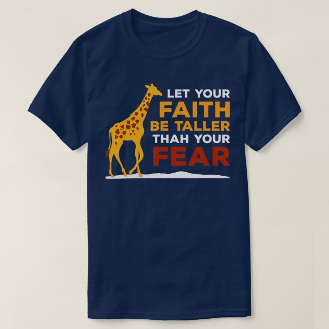 Let Your Faith Be Taller Than Your Fear Zoo Wildli T-Shirt (Design Front)