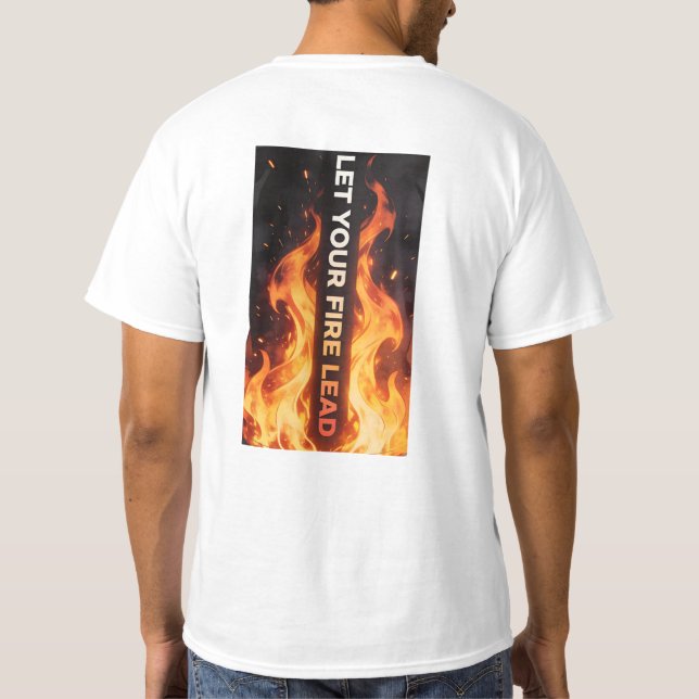 Let Your Fire Lead Motivational Flame Shirt (Back)