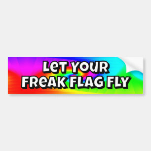 Let Your Freak Flag Fly Bumper Sticker