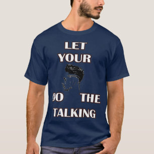 Let your haircut do the talking T-Shirt