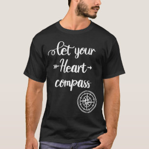 Let your Heart Compass Travel Traveller and Camp T-Shirt