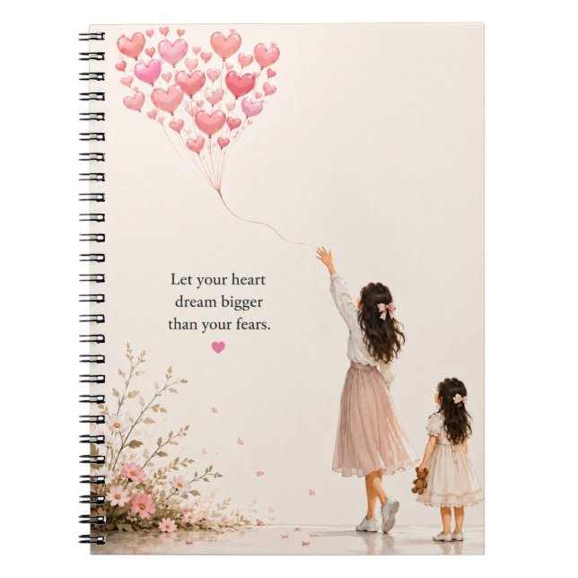 Let Your Heart Dream Bigger Than Your Fears | Cute Notebook (Front)