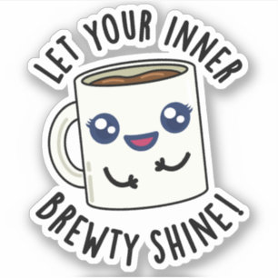 Let Your Inner Brewty Shine Funny Coffee Pun 