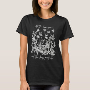 Let Your Lawn Grow Wild And The Bees Pollinate Hel T-Shirt