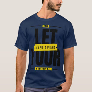 Let Your Life Speak Matthew 514 Bible verse refere T-Shirt